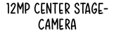 12MP Center Stage-camera